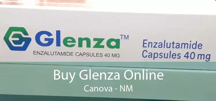 Buy Glenza Online Canova - NM